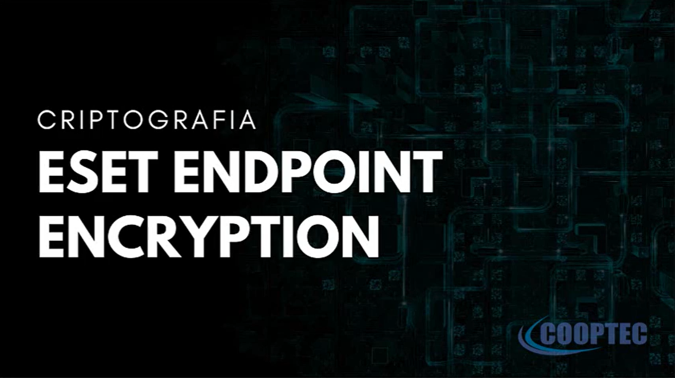 Apresentação ESET Encryption Criptografia de dados Cooptec Soluções